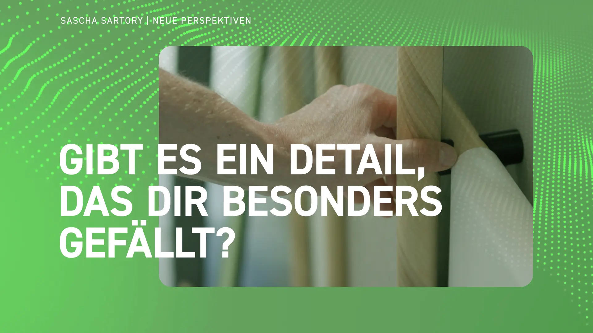 Gibt es ein Detail, das dir besonders gefällt?