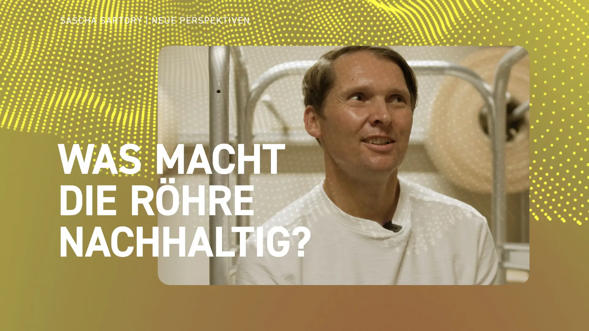 Was macht die Röhre nachhaltig?