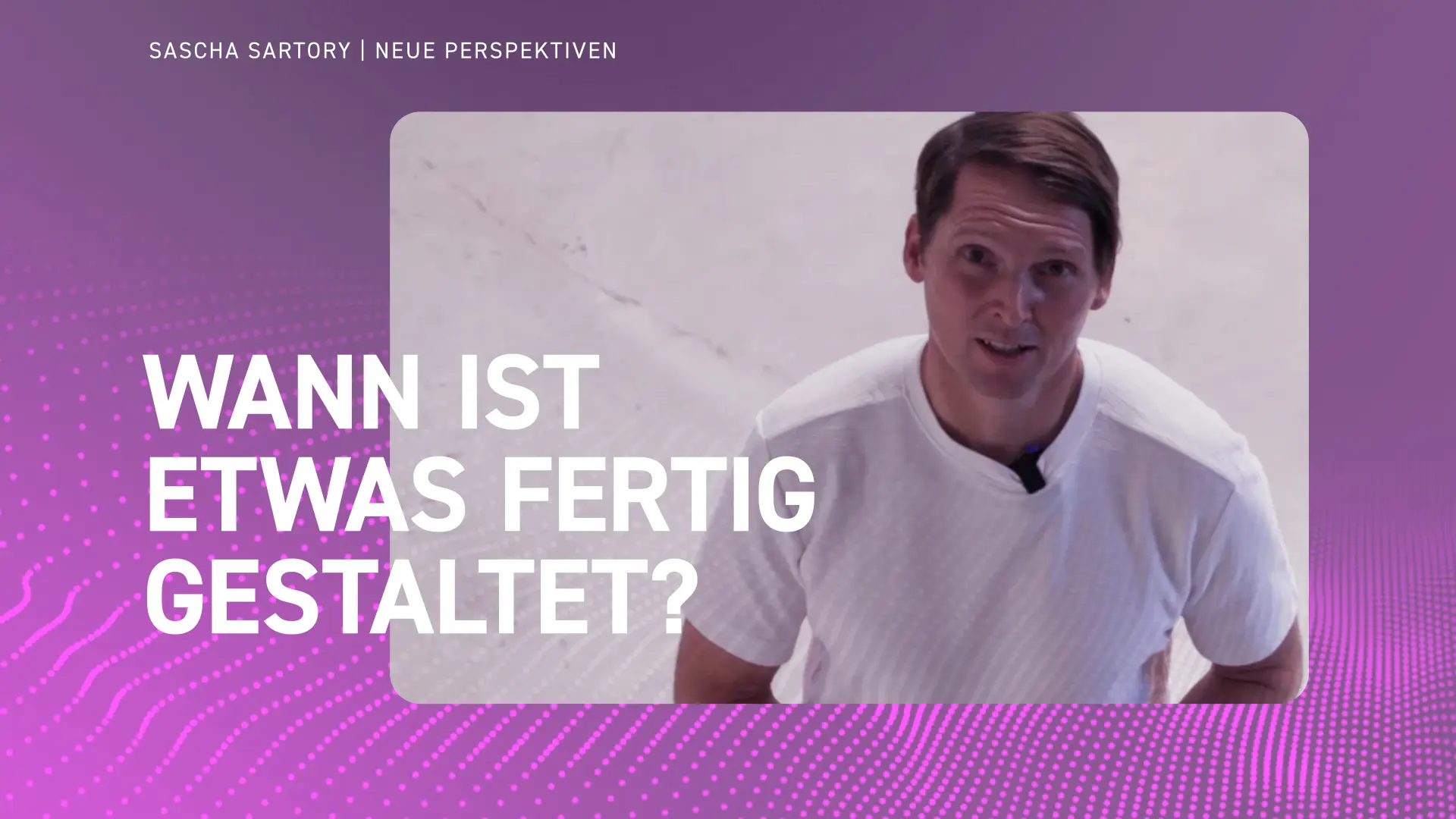 Wann ist etwas fertig gestaltet?